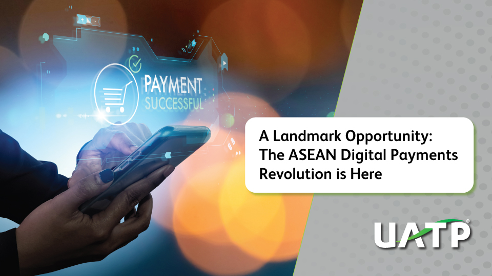 A Landmark Opportunity: The ASEAN Digital Payments Revolution is Here